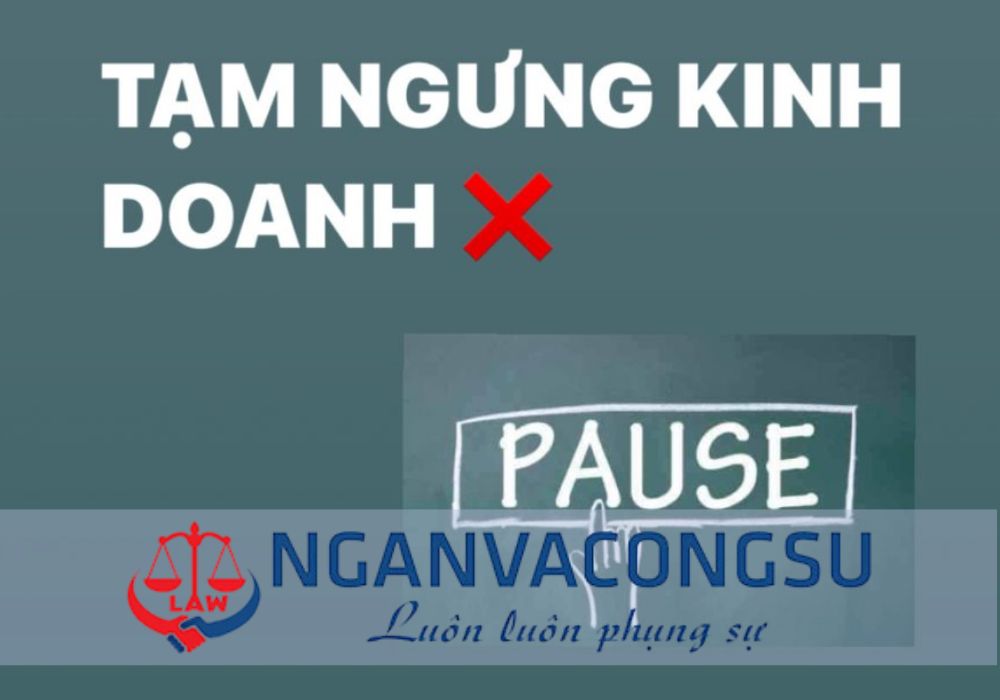 TẠM NGỪNG KINH DOANH – THỦ TỤC, QUY TRÌNH VÀ NHỮNG LƯU Ý QUAN TRỌNG DOANH NGHIỆP CẦN BIẾT